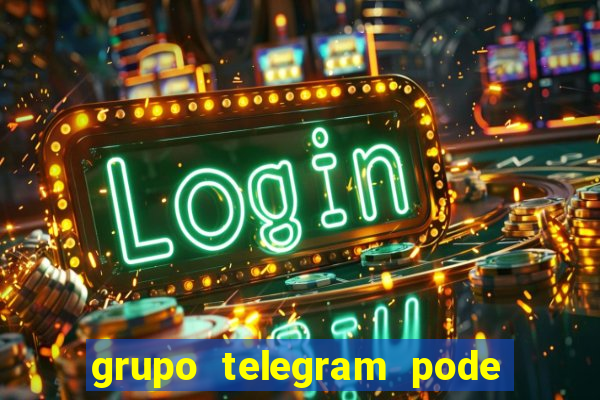 grupo telegram pode tudo 18